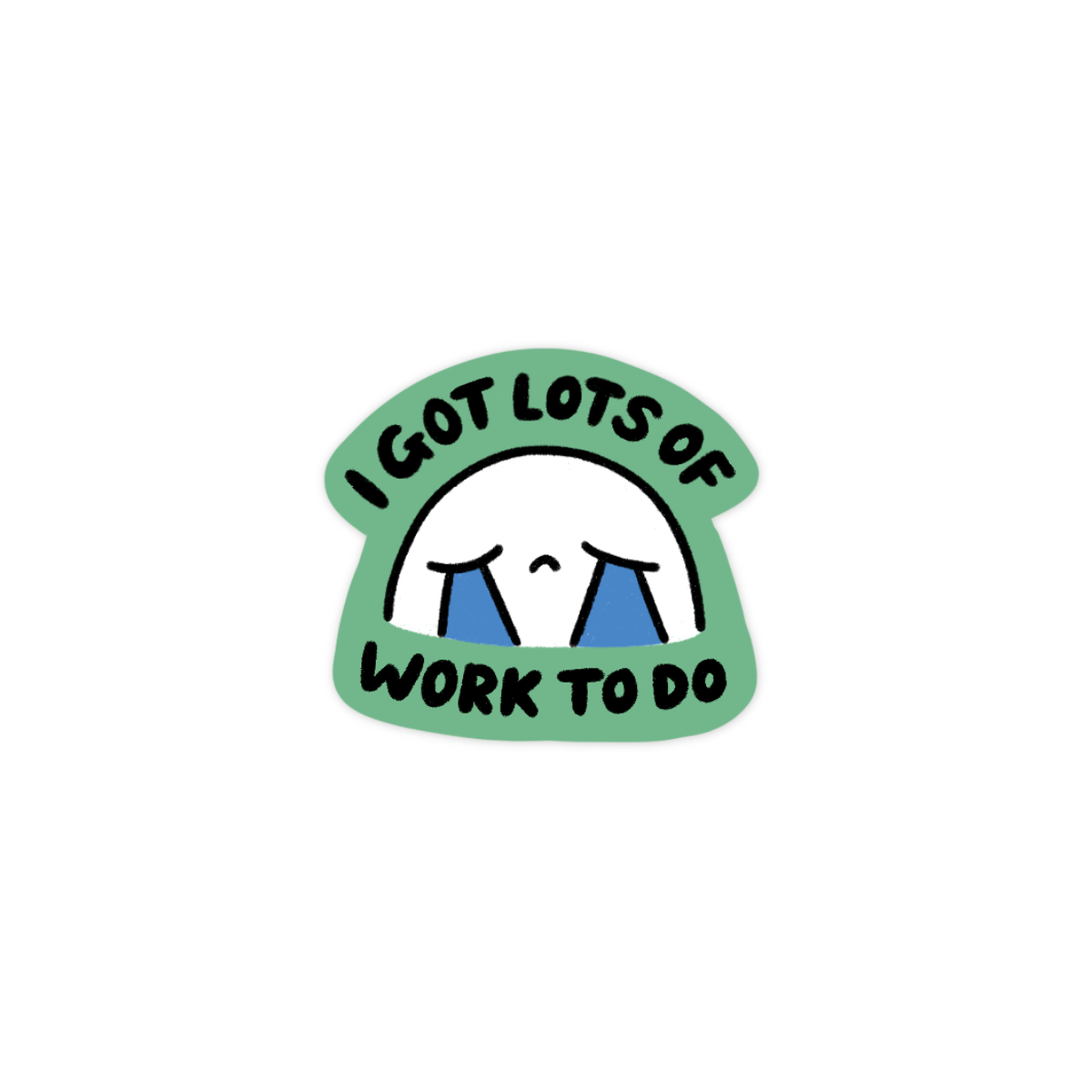 I Got Lots of Work To Do Sticker