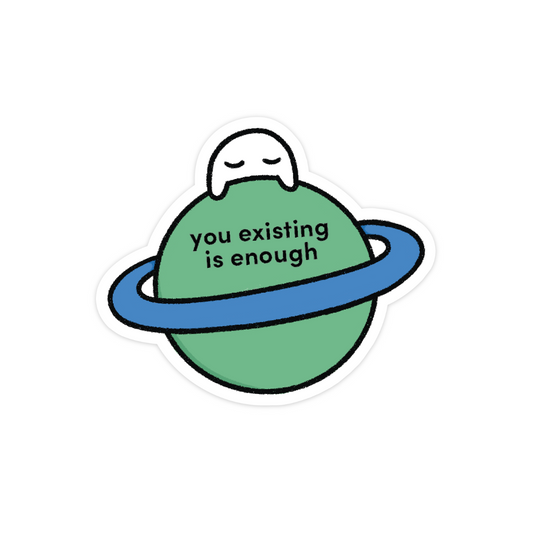 'You existing is enough' Sticker