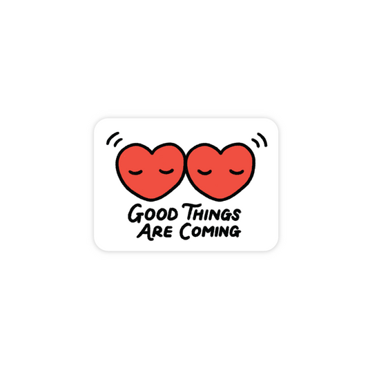 'Good things are coming' Sticker