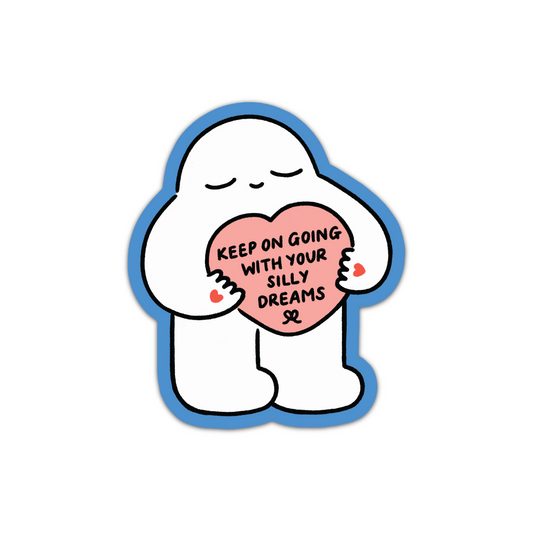 'Keep On Going With Your Silly Dreams' Sticker